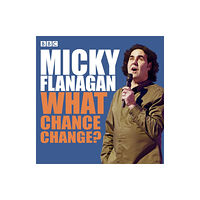 BBC Audio, A Division Of Random House Micky Flanagan: What Chance Change?