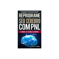 Createspace Independent Publishing Platform PNL - Reprograme seu cerebro com PNL - Programacao Neurolinguistica - O manual do usuario do Cerebro (häftad, por)