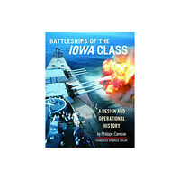 Pen & Sword Books Ltd Battleships of the Iowa Class: A Design and Operational History (inbunden, eng)