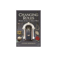 Pen & Sword Books Ltd Changing Roles (inbunden, eng)