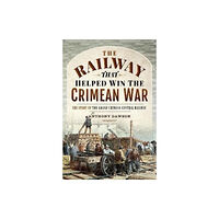 Pen & Sword Books Ltd The Railway that Helped win the Crimean War (inbunden, eng)