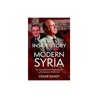 Pen & Sword Books Ltd An Inside Story of Modern Syria (inbunden, eng)