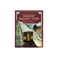 Pen & Sword Books Ltd A Comprehensive Guide to Railway Request Stops (inbunden, eng)