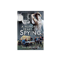 Pen & Sword Books Ltd A Hundred Years of Spying (inbunden, eng)