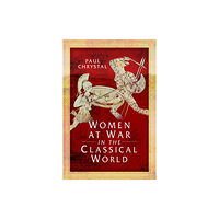 Pen & Sword Books Ltd Women at War in the Classical World (häftad, eng)