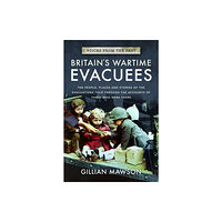 Pen & Sword Books Ltd Britain's Wartime Evacuees (häftad, eng)