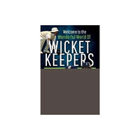 Pen & Sword Books Ltd Welcome to the Wonderful World of Wicketkeepers (häftad, eng)