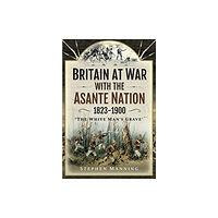 Pen & Sword Books Ltd Britain at War with the Asante Nation 1823-1900 (inbunden, eng)