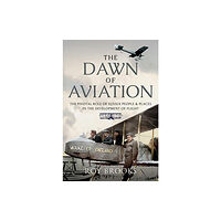 Pen & Sword Books Ltd The Dawn of Aviation (inbunden, eng)