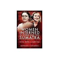 Pen & Sword Books Ltd Women Interned in World War Two Sumatra (inbunden, eng)