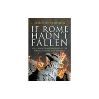 Pen & Sword Books Ltd If Rome Hadn't Fallen (häftad, eng)