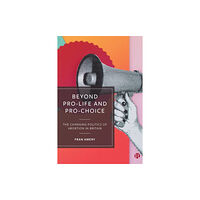 Bristol University Press Beyond Pro-life and Pro-choice (häftad, eng)