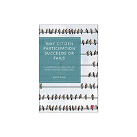 Bristol University Press Why Citizen Participation Succeeds or Fails (inbunden, eng)