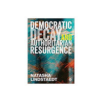 Bristol University Press Democratic Decay and Authoritarian Resurgence (häftad, eng)