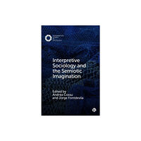 Bristol University Press Interpretive Sociology and the Semiotic Imagination (inbunden, eng)