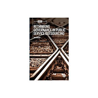 Bristol University Press Rethinking Governance in Public Service Outsourcing (inbunden, eng)