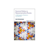 Bristol University Press Feminist Politics in Neoconservative Russia (inbunden, eng)