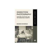 Bristol University Press Dissection Photography (inbunden, eng)