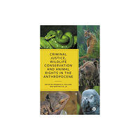 Bristol University Press Criminal Justice, Wildlife Conservation and Animal Rights in the Anthropocene (inbunden, eng)