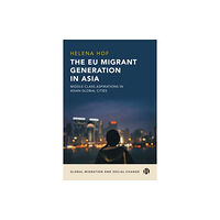 Bristol University Press The EU Migrant Generation in Asia (inbunden, eng)