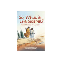 Christian Focus Publications Ltd So, What Is the Gospel? (häftad, eng)