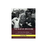 Black Rose Books The Raging Grannies (häftad, eng)