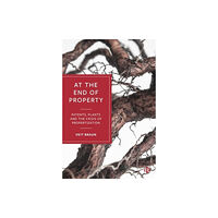 Bristol University Press At the End of Property (inbunden, eng)