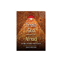 Christian Focus Publications Ltd Trust God and Don’t Be Afraid (inbunden, eng)