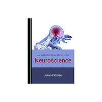 Cambridge Scholars Publishing An Integrated Approach to Neuroscience (inbunden, eng)