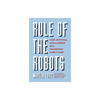 John Murray Press Rule of the Robots (inbunden, eng)