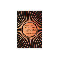 John Murray Press Burning the Books: RADIO 4 BOOK OF THE WEEK (inbunden, eng)