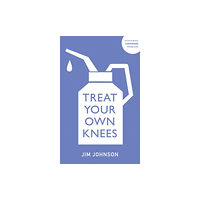 John Murray Press Treat Your Own Knees (häftad, eng)