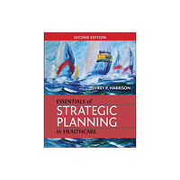 Health Administration Press Essentials of Strategic Planning in Healthcare (häftad, eng)