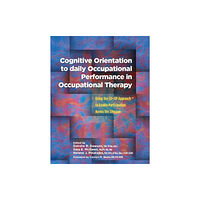 American Occupational Therapy Cognitive Orientation to Daily Occupational Performance in Occupational Therapy (häftad, eng)