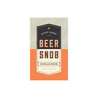 Quirk Books Stuff Every Beer Snob Should Know (inbunden, eng)