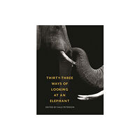 Trinity University Press,U.S. Thirty-Three Ways of Looking at an Elephant (häftad, eng)