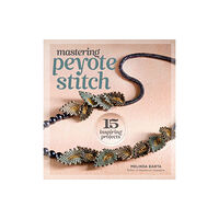 Interweave Press Inc Mastering Peyote Stitch (häftad, eng)
