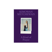 Aperture Kimowan Metchewais: Some Kind of Prayer (inbunden, eng)