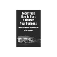 Createspace Independent Publishing Platform Food Truck How to Start & Finance Your Business (häftad, eng)