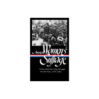 The Library of America American Women's Suffrage: Voices from the Long Struggle for the Vote (inbunden, eng)