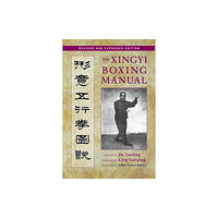 North Atlantic Books,U.S. The Xingyi Boxing Manual, Revised and Expanded Edition (häftad, eng)