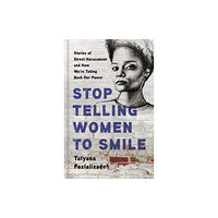 Seal Press Stop Telling Women to Smile (inbunden, eng)