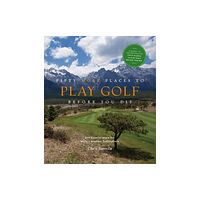 Stewart, Tabori & Chang Inc Fifty More Places to Play Golf Before You Die: Golf Experts Share the World's Greatest Destinations (inbunden, eng)