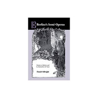 Boydell & Brewer Ltd Berlioz's Semi-Operas (inbunden, eng)