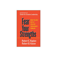 Berrett-Koehler Fear Your Strengths: What You Are Best at Could Be Your Biggest Problem (inbunden, eng)