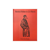 Grolier Club of New York Sherlock Holmes in 221 Objects – From the Collection of Glen S. Miranker (inbunden, eng)