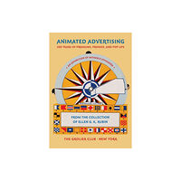 Grolier Club of New York Animated Advertising – 200 Years of Premiums, Promos, and Pop–ups, from the Collection of Ellen G. K. Rubin (häftad, eng...