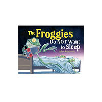 Charlesbridge Publishing,U.S. The Froggies Do NOT Want to Sleep (inbunden, eng)