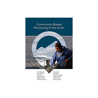 University of Alaska Press Community–Based Monitoring in the Arctic (häftad, eng)