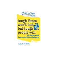 Chicken Soup for the Soul Publishing, LLC Chicken Soup for the Soul: Tough Times Won't Last But Tough People Will (häftad, eng)